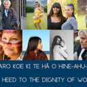 Me aro koe ki te hā o Hine-ahu-one. Pay heed to the dignity of women. thumbnail