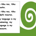 Ko tōku reo, tōku ohooho. Ko tōku reo, tōku māpihi maurea. My language is my awakening, my language is my treasure. thumbnail