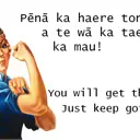 Pēnā ka haere tonu, a te wā ka taea, ka mau! You'll get there, just keep going! thumbnail